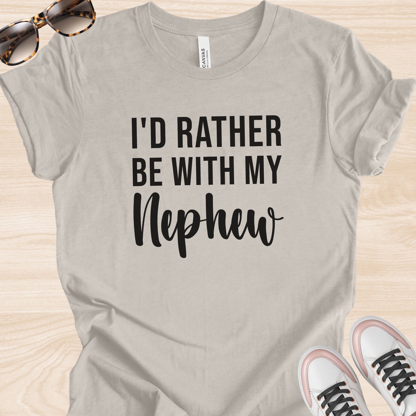 I'd Rather Be With my Nephew T-Shirt