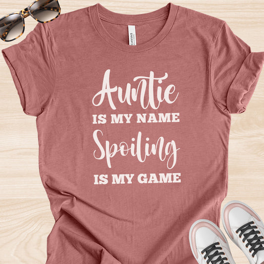 Auntie is my name Spoiling is my Game T-Shirt