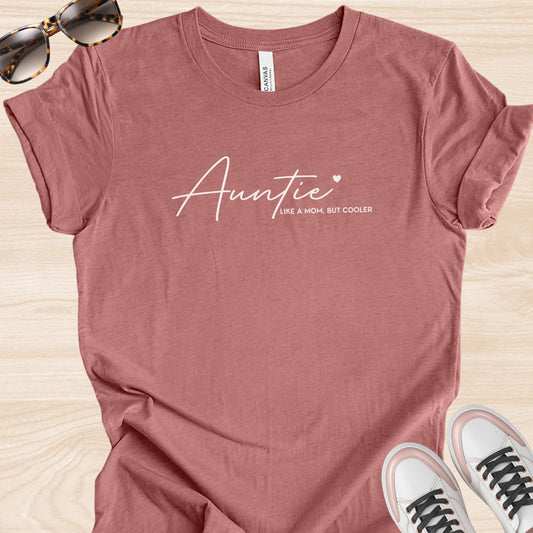 Auntie Like a Mom But Cooler Script T-Shirt
