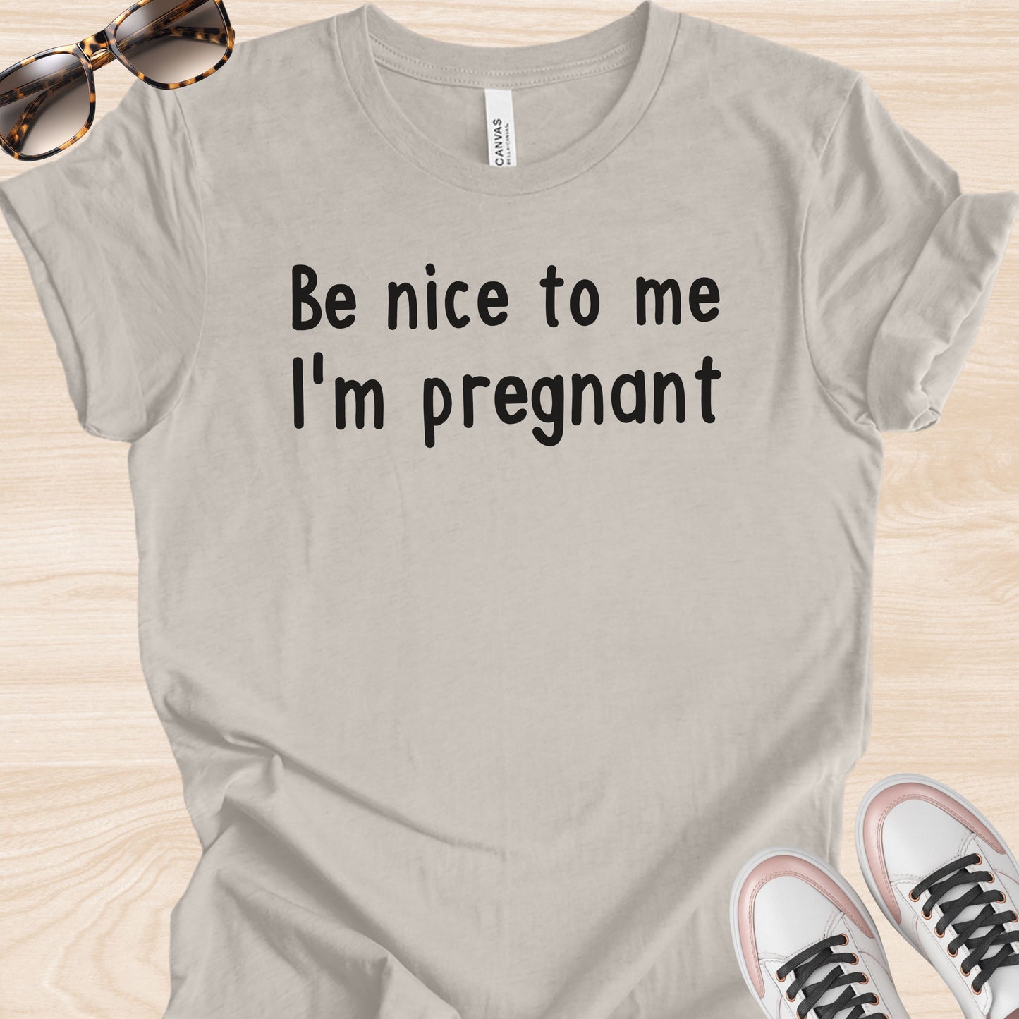 Be Nice to me I'm Pregnant T-Shirt