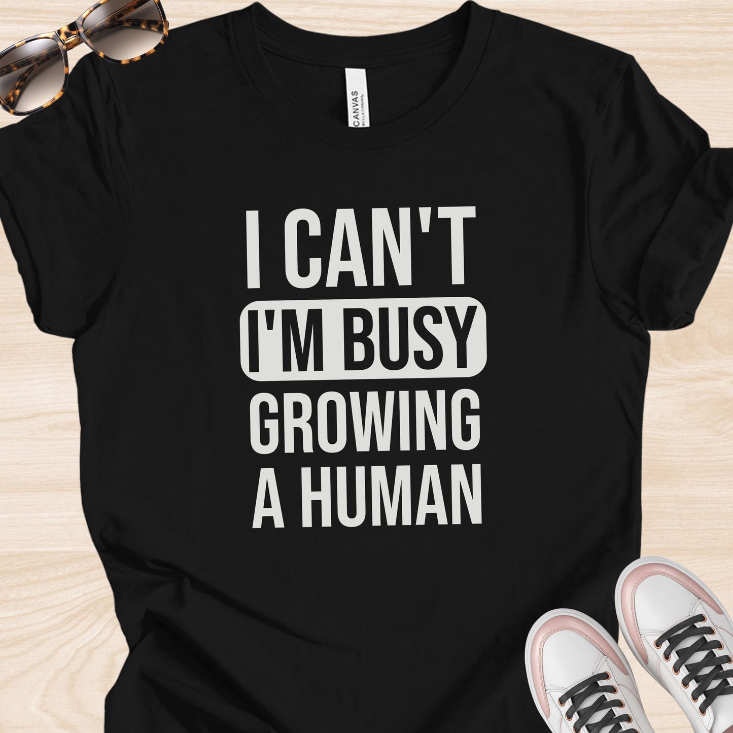I Can't I'm Busy Growing a Human Bold T-Shirt