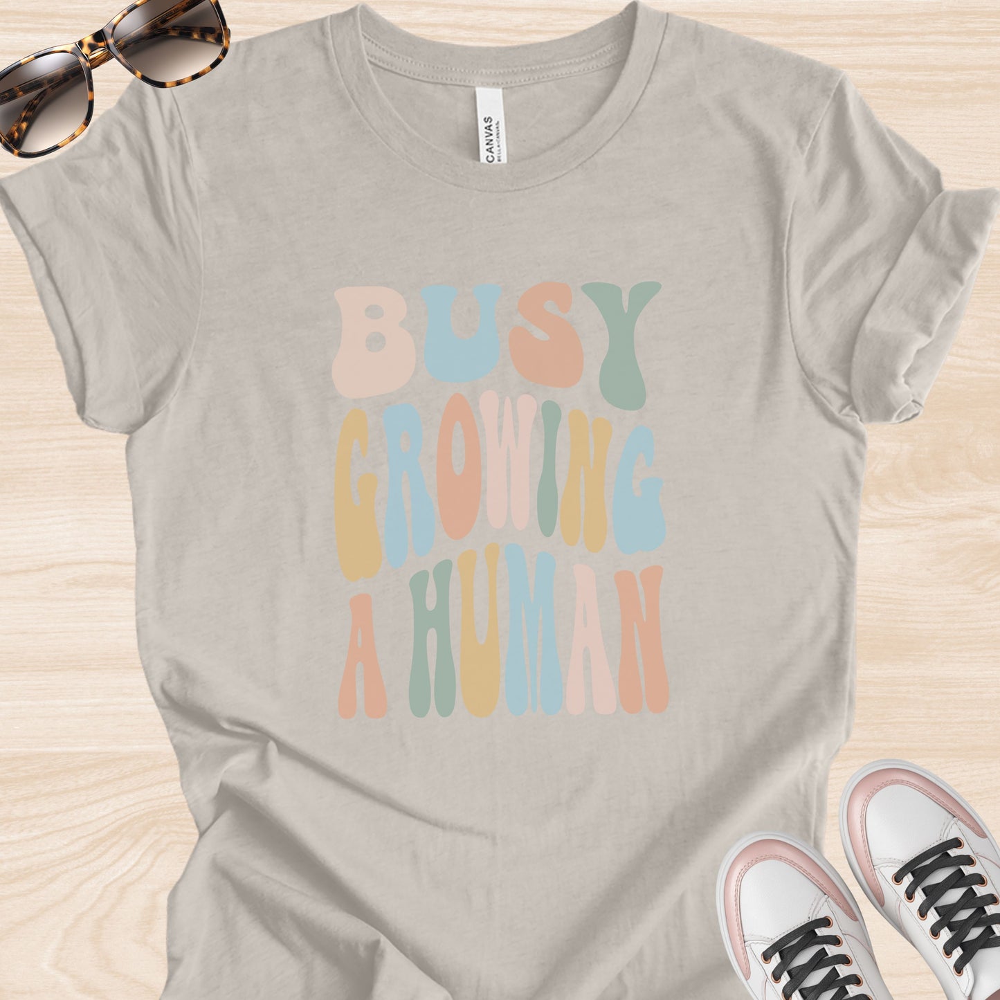 Busy Growing a Human Colorful T-Shirt