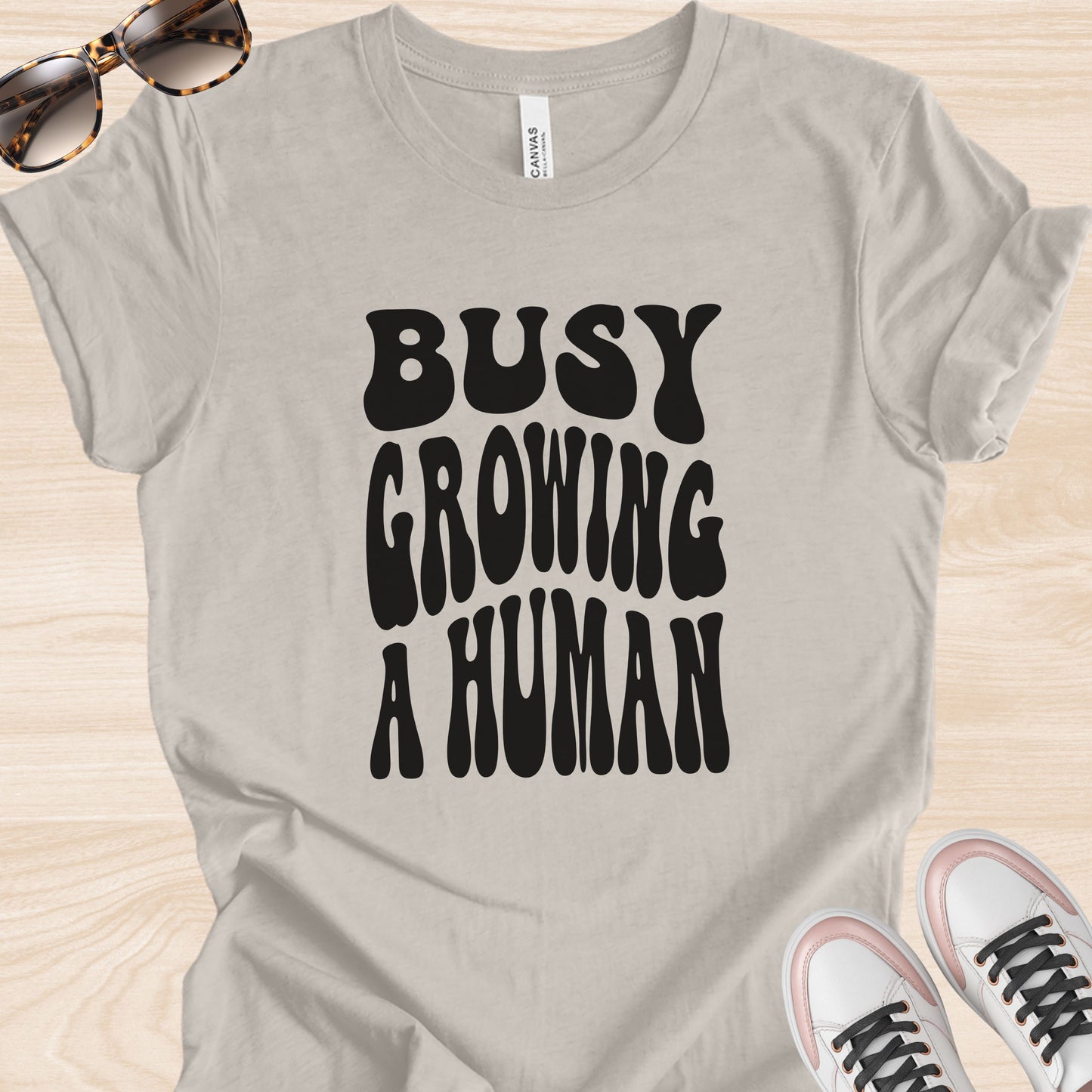 Busy Growing a Human T-Shirt