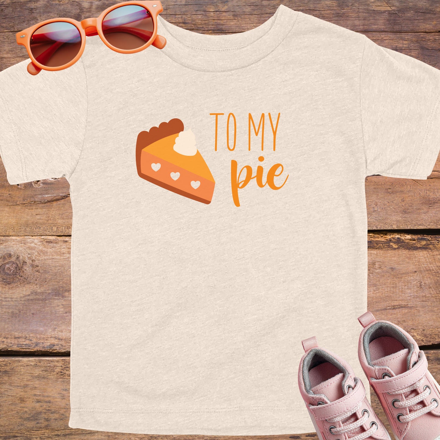 To My Pie Toddler T-Shirt