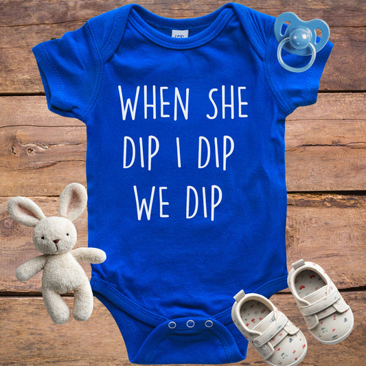 When She Dip I Dip We Dip Onesie