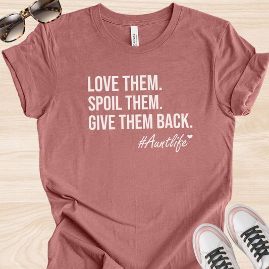 Love Them Spoil Them Give Them Back T-Shirt
