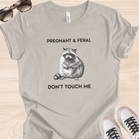 Pregnant and Feral T-Shirt