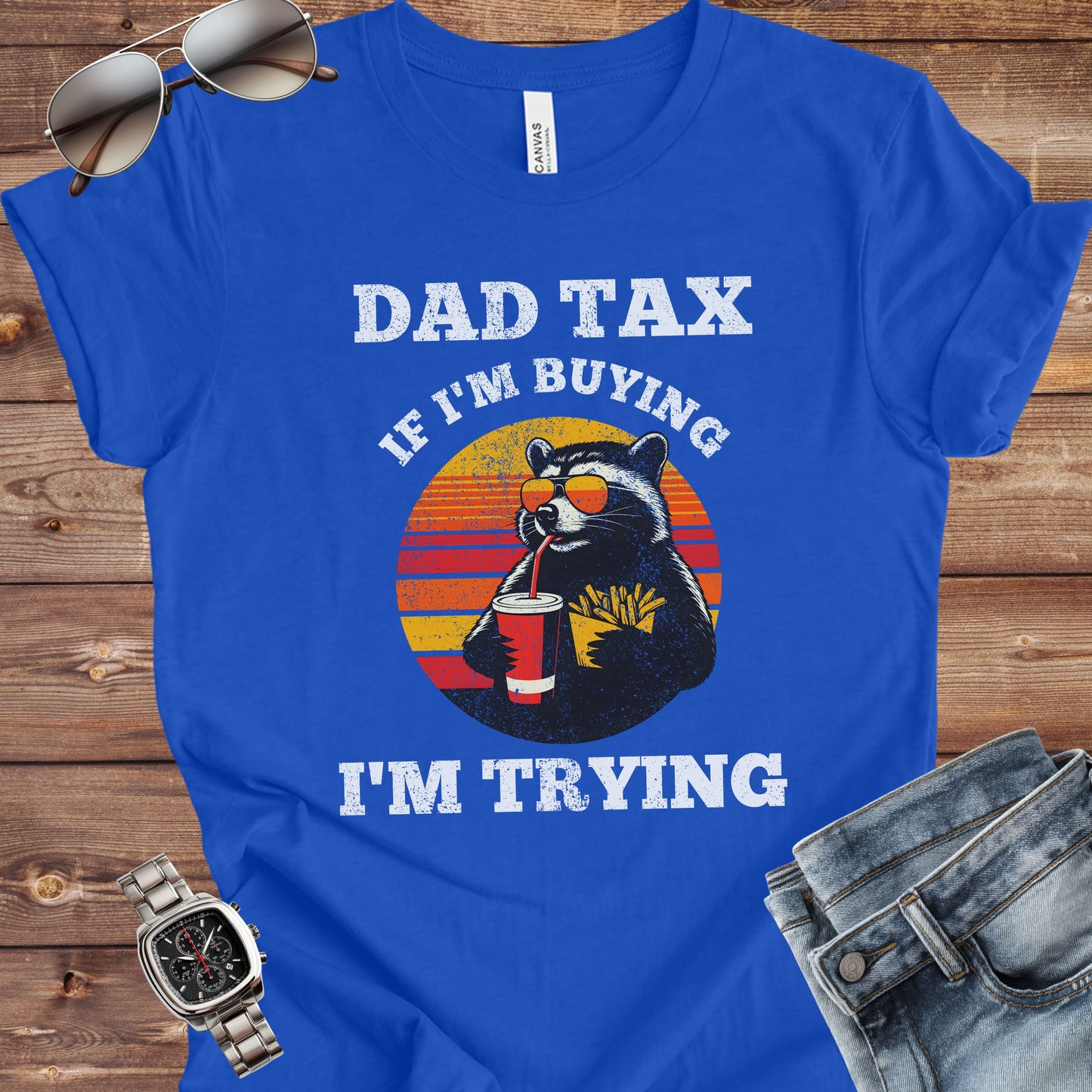 Dad Tax - If I'm Buying I'm Trying T-Shirt