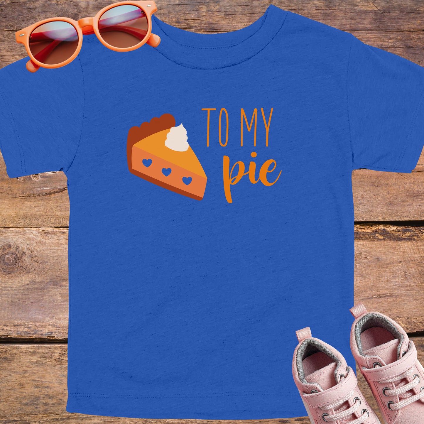 To My Pie Toddler T-Shirt
