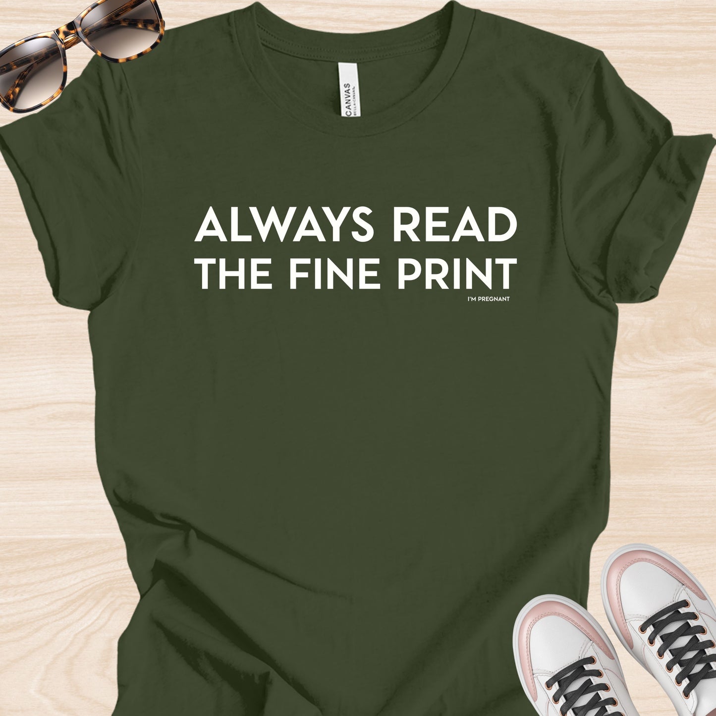 Always Read the Fine Print (I'm Pregnant) T-Shirt