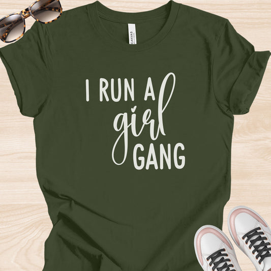 I Run a Girl Gang T-Shirt