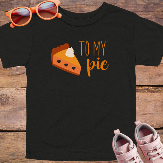 To My Pie Toddler T-Shirt