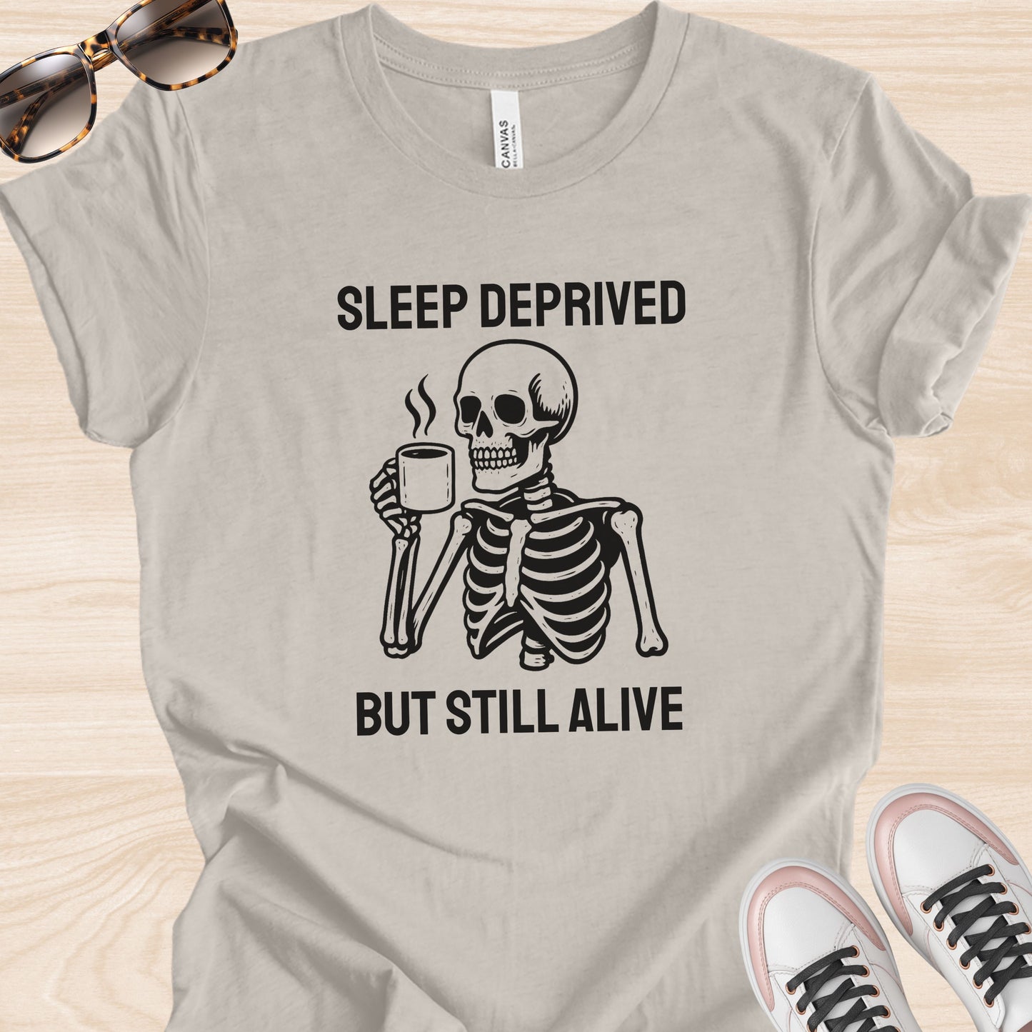 Sleep Deprived But Still Alive T-Shirt