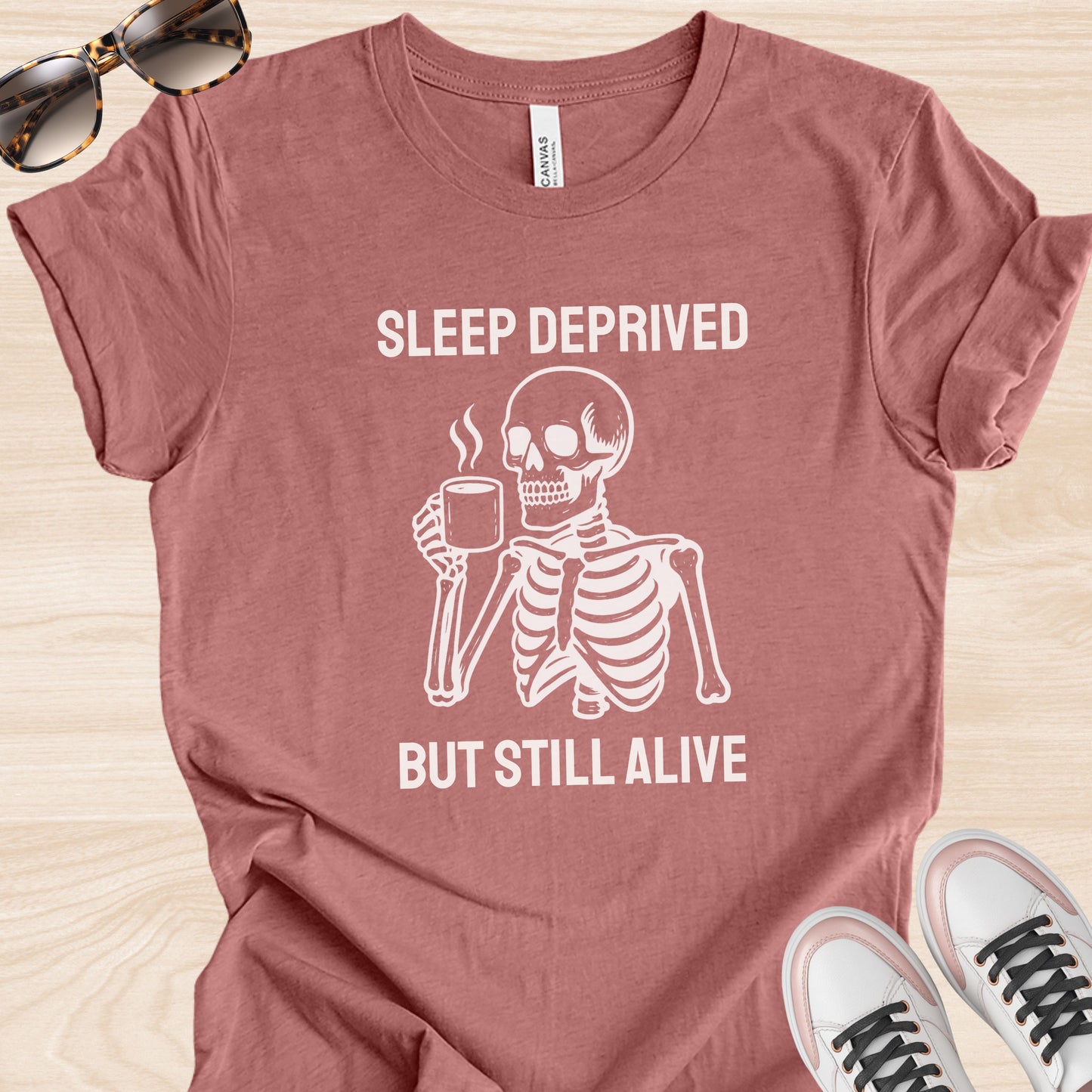 Sleep Deprived But Still Alive T-Shirt