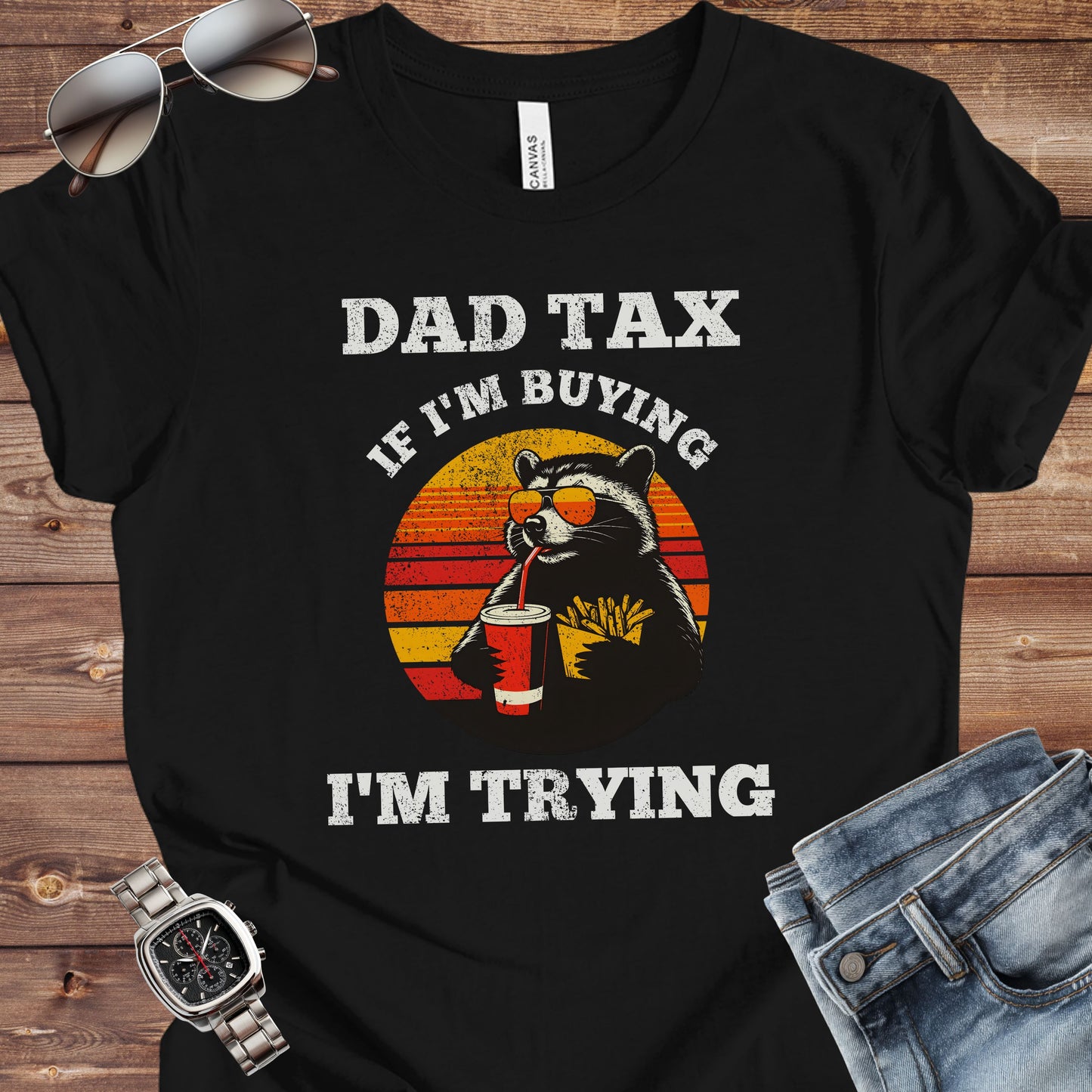 Dad Tax - If I'm Buying I'm Trying T-Shirt