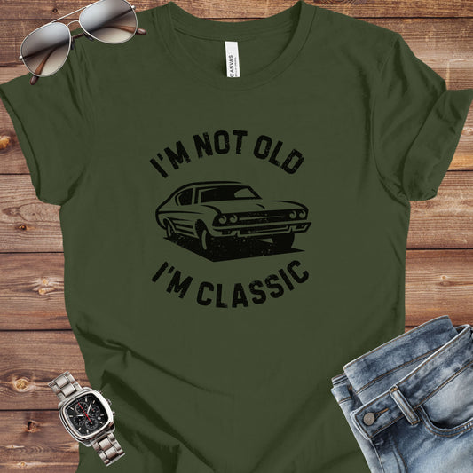 I'm Not Old I'm Classic T-Shirt