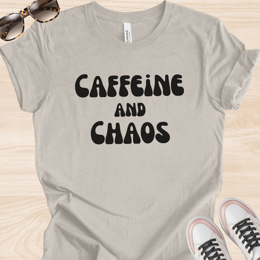 Caffeine and Chaos T-Shirt