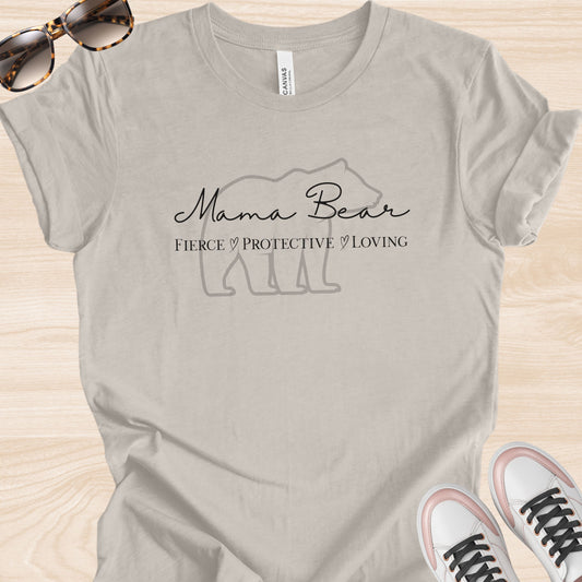 Mama Bear: Fierce, Protective, Loving T-Shirt