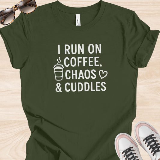 I Run on Coffee Chaos and Cuddles T-Shirt