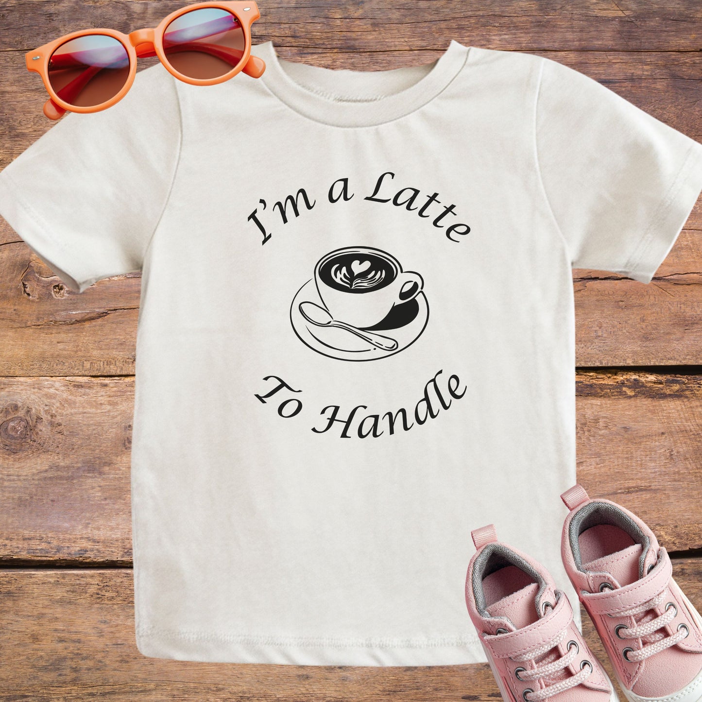 I'm a Latte to Handle Onesie & T-Shirt