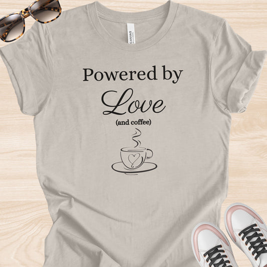 Powered by Love and Coffee T-Shirt
