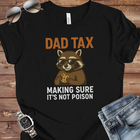 Dad Tax Making Sure It's Not Poison T-Shirt