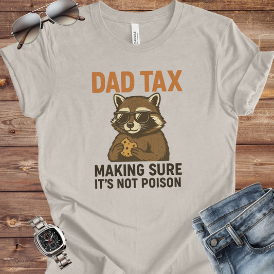 Dad Tax Making Sure It's Not Poison T-Shirt